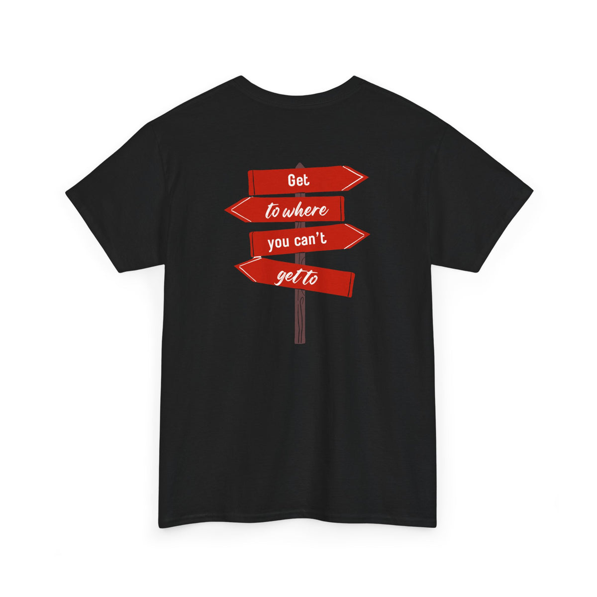 "Get To Where You Can't Get To" Women's T-shirt