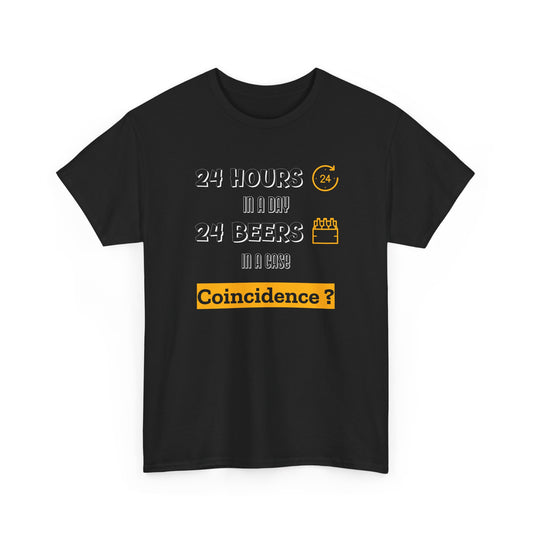 T-Shirt “24 Hours in a day 24 Beers in a case Coincidence?”
