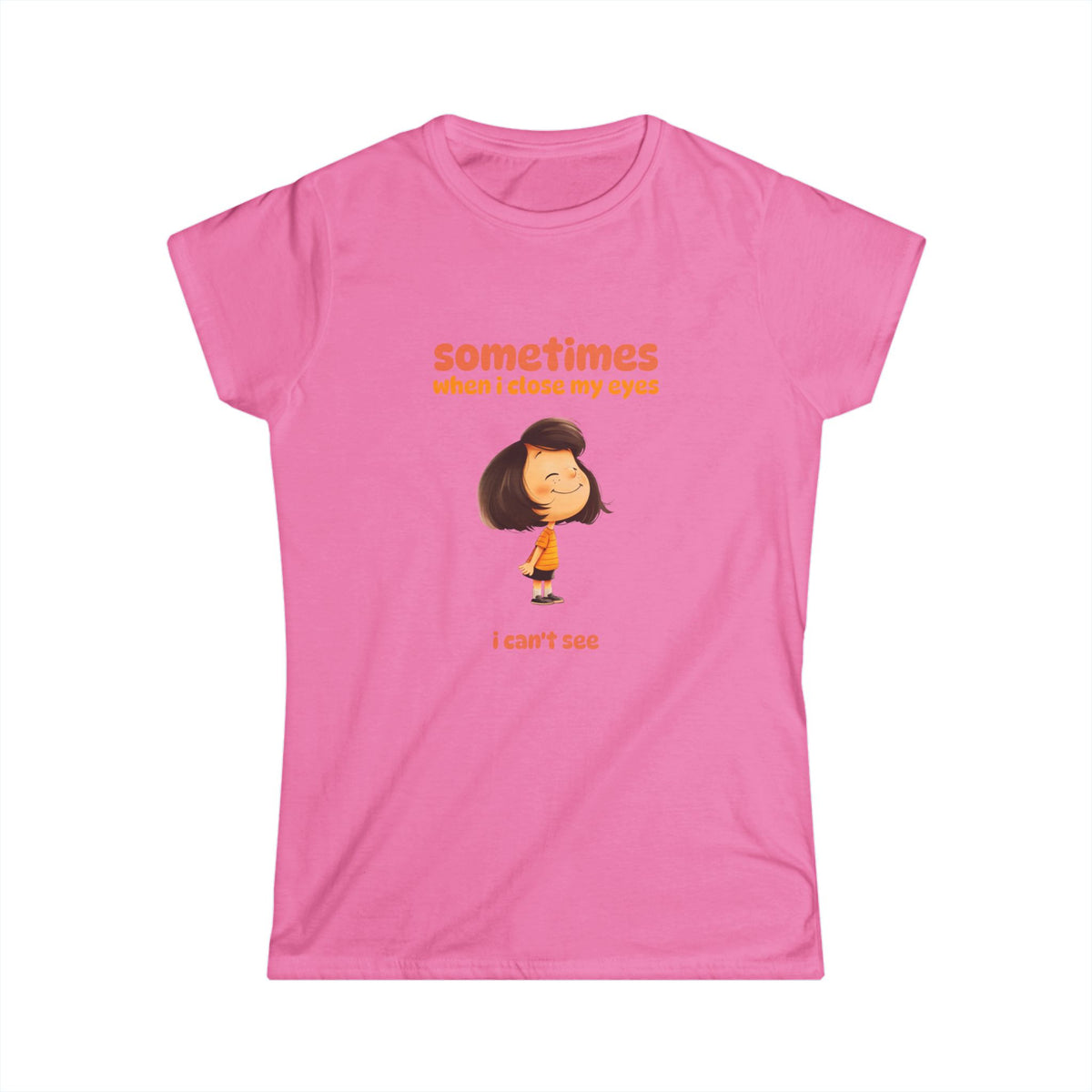 "Sometimes When I Close My Eyes I Can't See" T‑Shirt