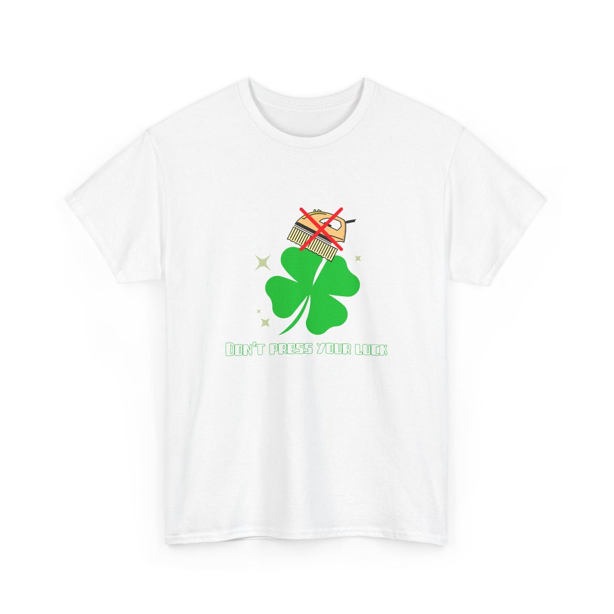 "Don't Press Your Luck" Woman's T-shirt