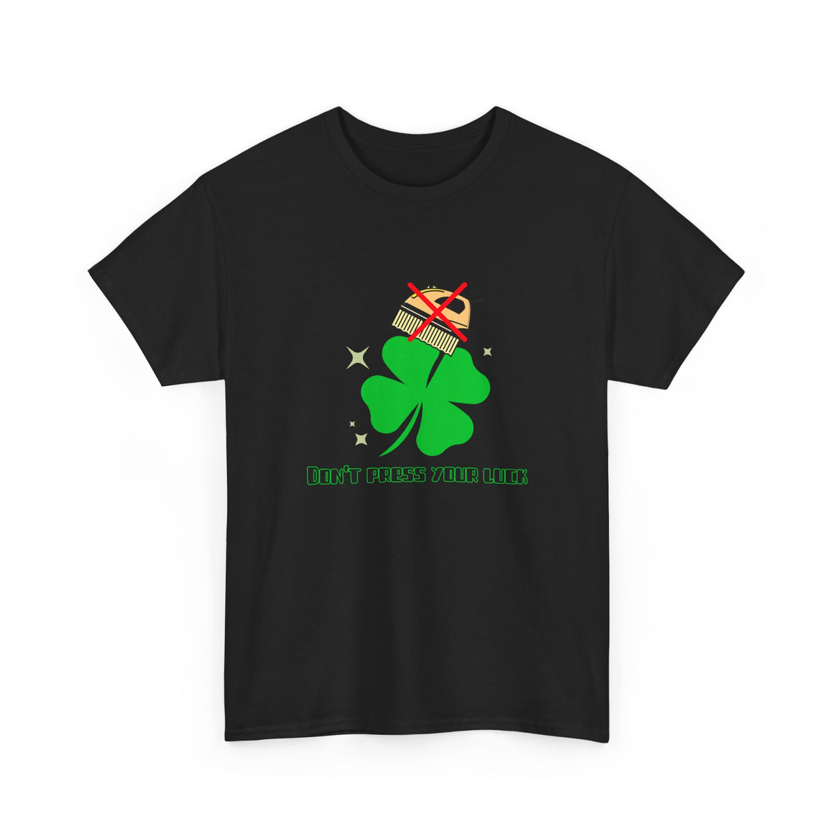 "Don't Press Your Luck" Woman's T-shirt