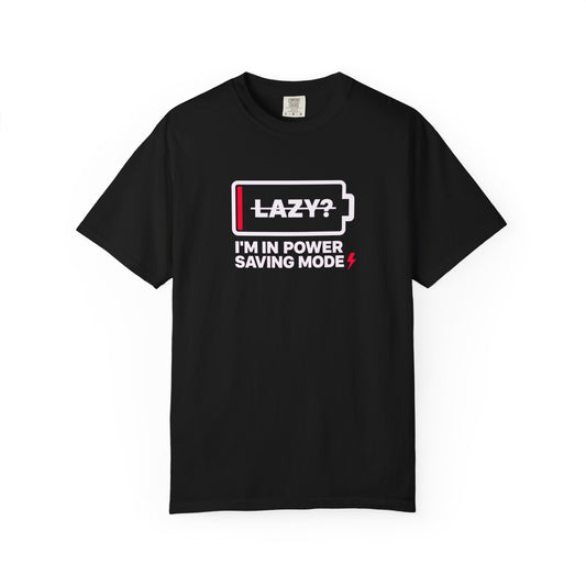 A black t-shirt with a design of a uncharged battery and the text "LAZY? I'M IN POWER SAVING MODE" printed on the front.
