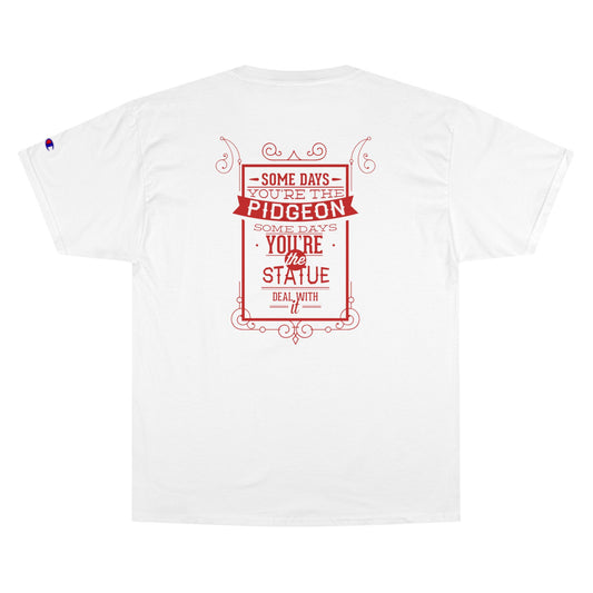 'Some Days You're the Pigeon, Some Days You're the Statue' Men's Graphic Tee