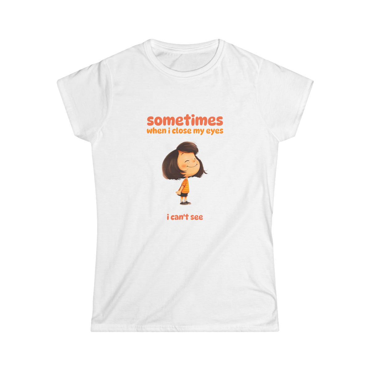"Sometimes When I Close My Eyes I Can't See" T‑Shirt