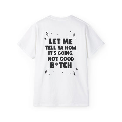 "Let Me Tell Ya How It's Going" Women's T-shirt