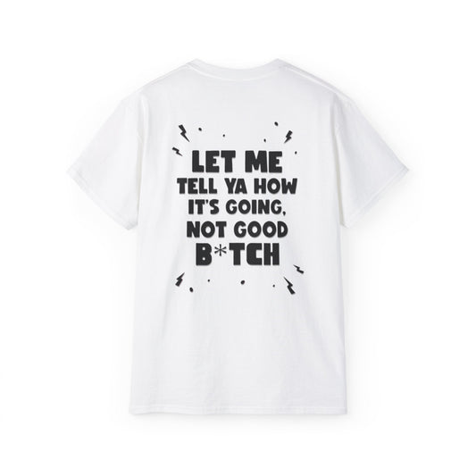 "Let Me Tell Ya How It's Going" Women's T-shirt