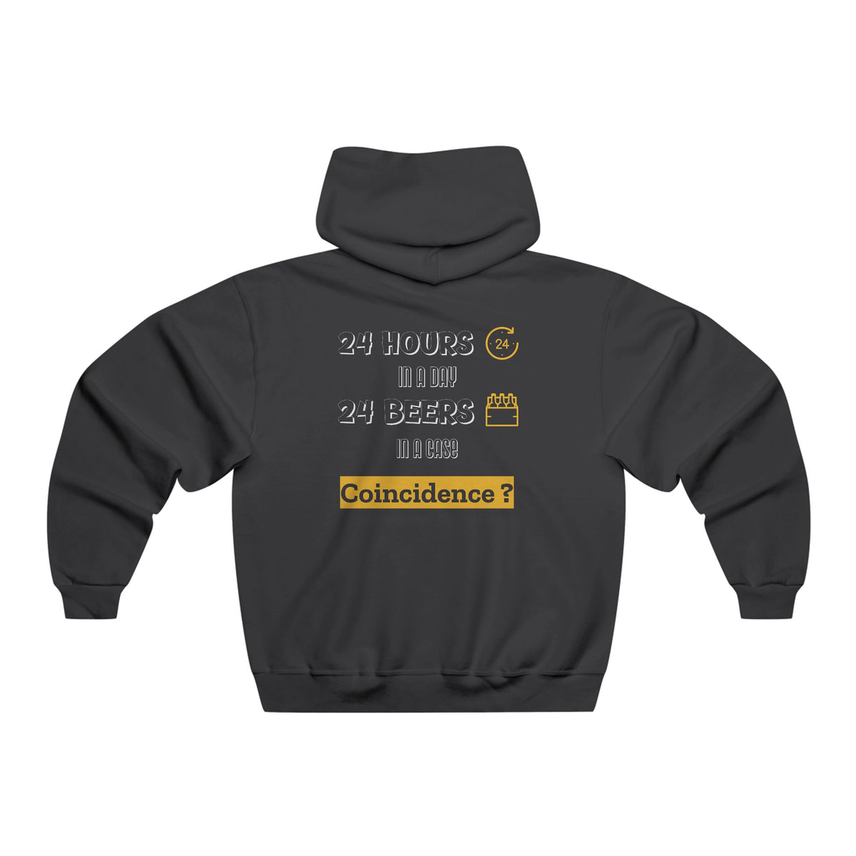 "24 Hours in a day 24 Beers in a case Coincidence?" Hoodie