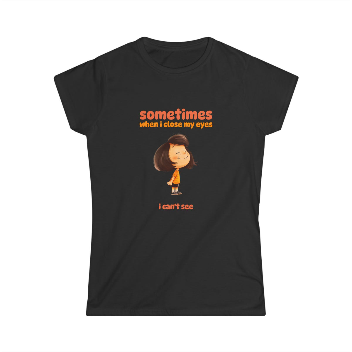 "Sometimes When I Close My Eyes I Can't See" T‑Shirt