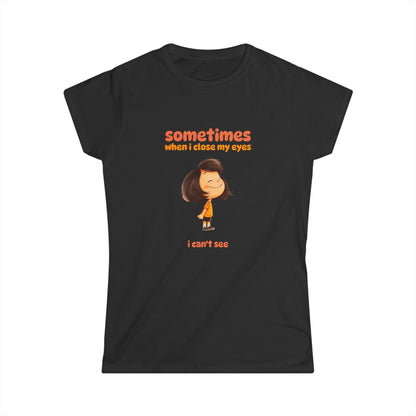 "Sometimes When I Close My Eyes I Can't See" T‑Shirt