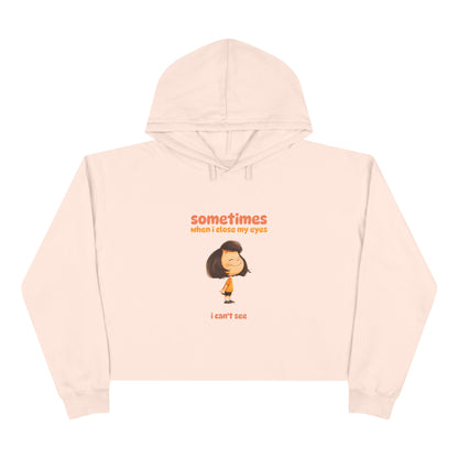 "Sometimes When I Close My Eyes I Can't See" Crop Hoodie