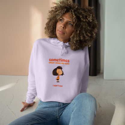 "Sometimes When I Close My Eyes I Can't See" Crop Hoodie