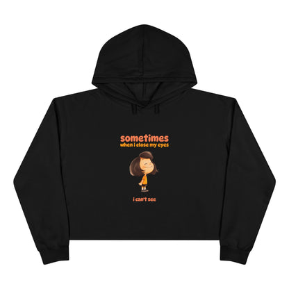 "Sometimes When I Close My Eyes I Can't See" Crop Hoodie