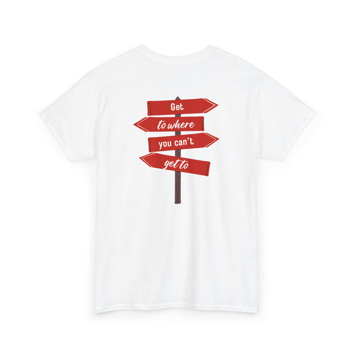 "Get To Where You Can't Get To" Women's T-shirt