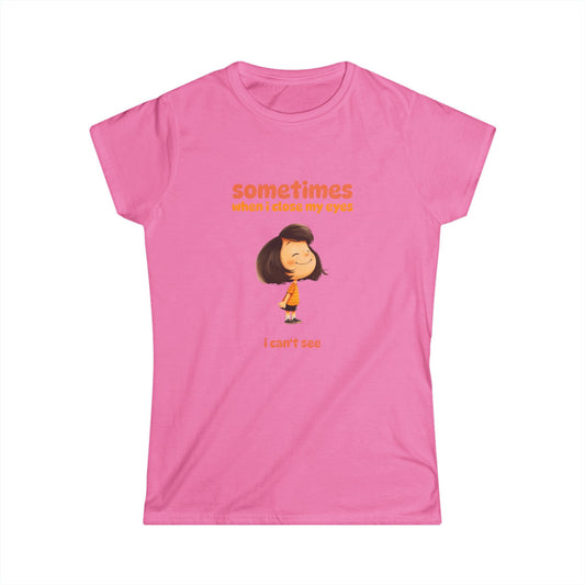 "Sometimes When I Close My Eyes I Can't See" T‑Shirt