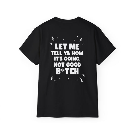 "Let Me Tell Ya How It's Going" Women's T-shirt