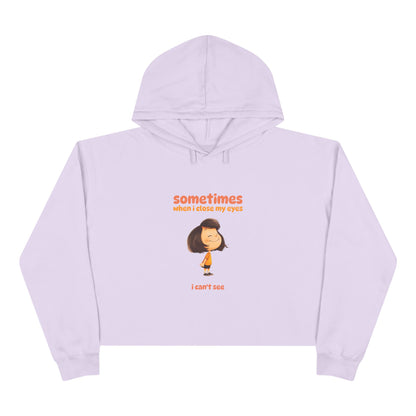 "Sometimes When I Close My Eyes I Can't See" Crop Hoodie