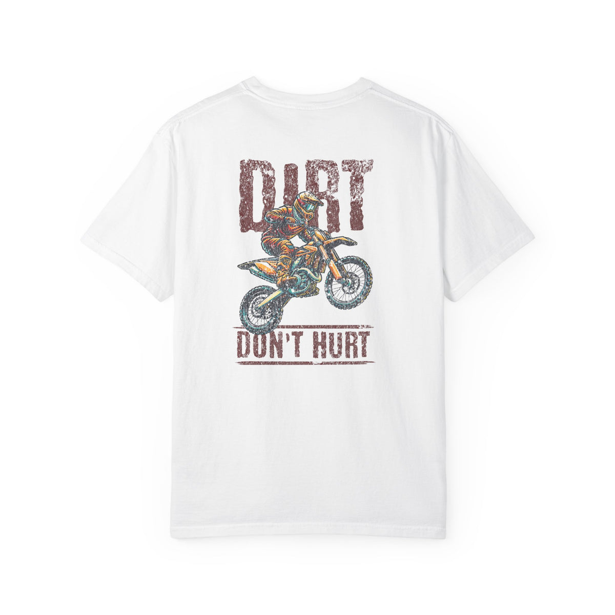 A white short-sleeve t-shirt with a distressed graphic on the front featuring a dirt bike and the text 'DIRT DON'T HURT' in a reddish-brown color, displayed against a solid white background.