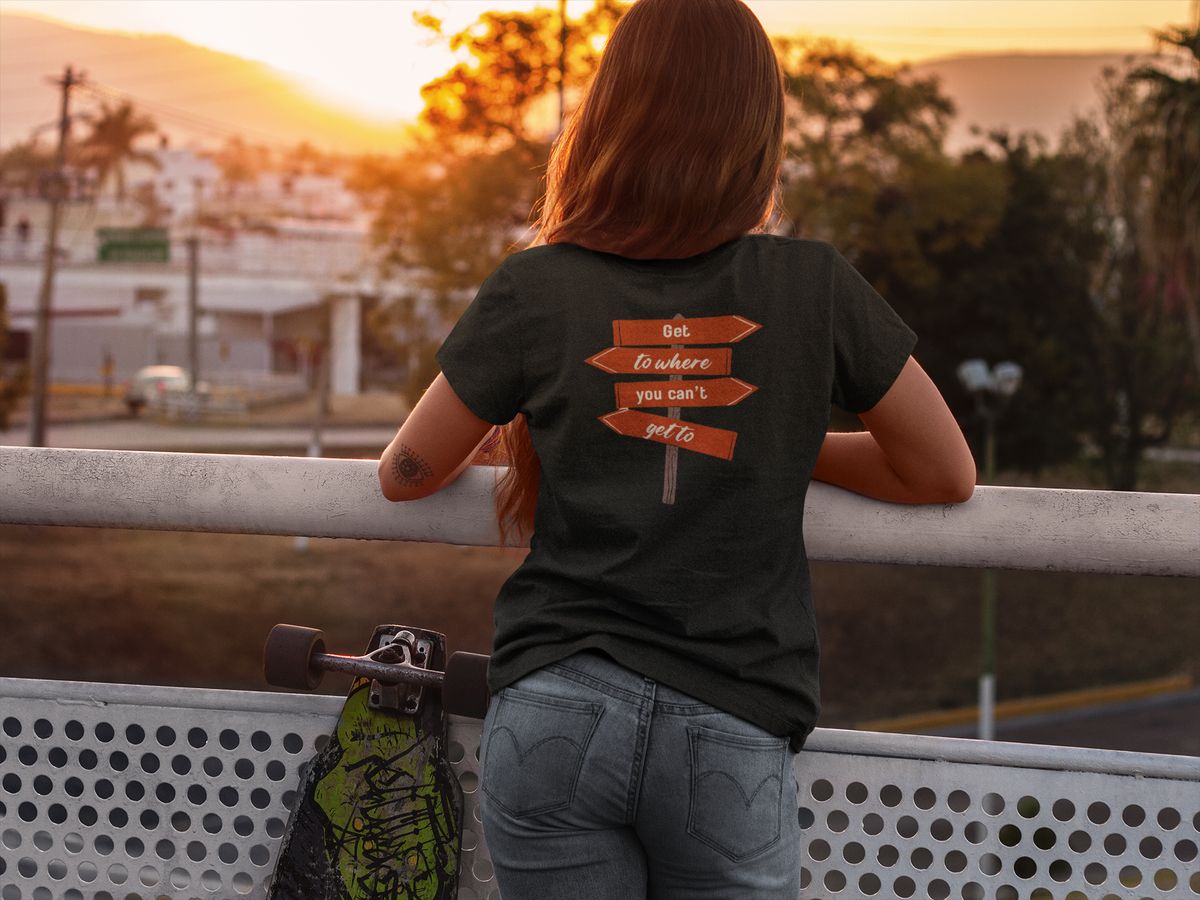 "Get To Where You Can't Get To" Women's T-shirt