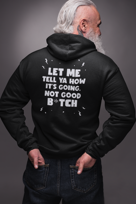 ''Let Me Tell Ya How It's Going''  Men's Hoodie