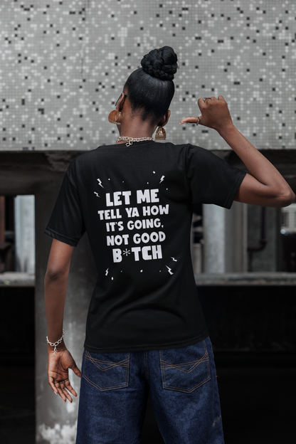 "Let Me Tell Ya How It's Going" Women's T-shirt
