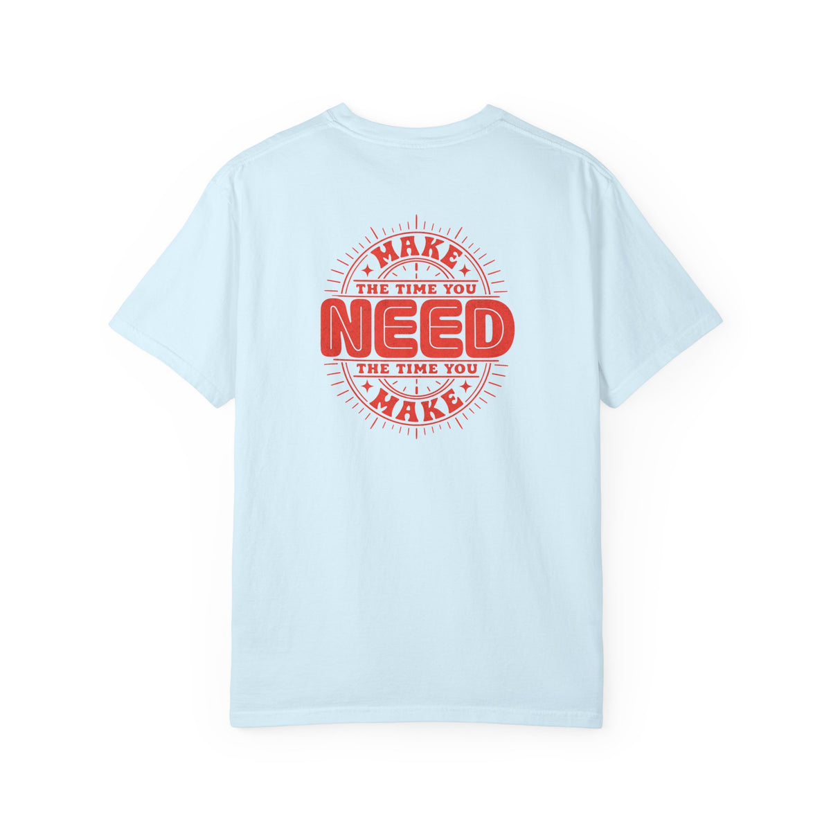 A light blue short-sleeve t-shirt shown from the back, featuring a red circular graphic print with the text 'MAKE THE TIME YOU NEED' in a distressed retro style.