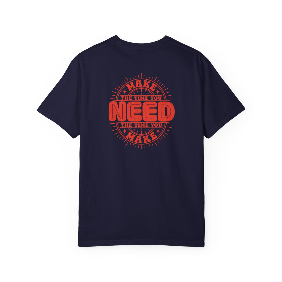 A navy blue short-sleeve crewneck t-shirt with a red circular graphic on the back that reads 'MAKE THE TIME YOU NEED THE TIME YOU MAKE'.