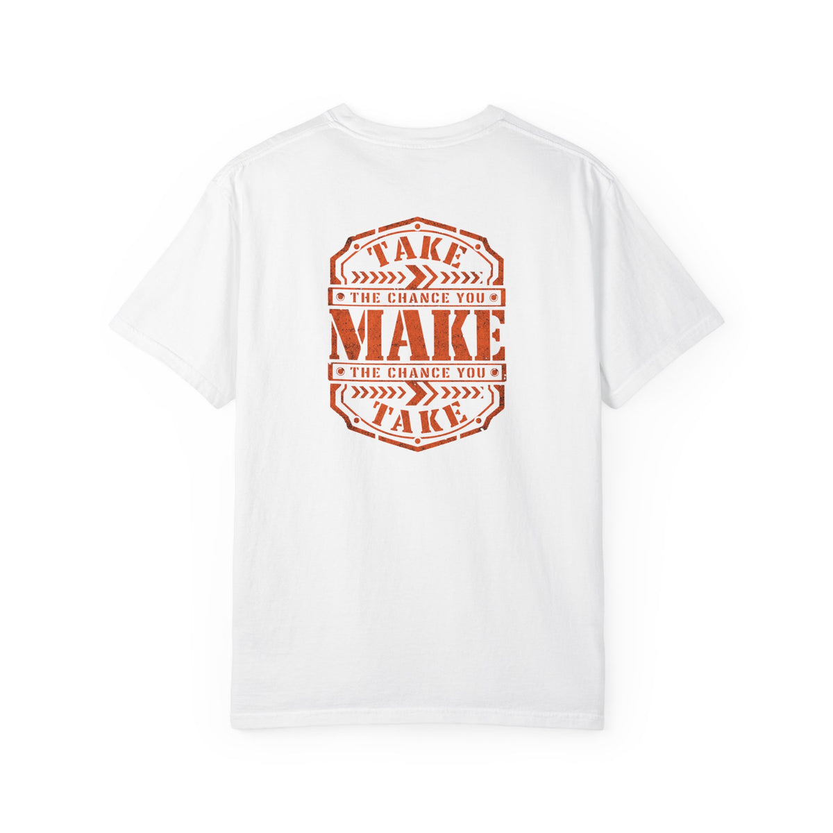 A white short-sleeve t-shirt with a distressed orange graphic on the back reading 'TAKE THE CHANCE YOU MAKE'.